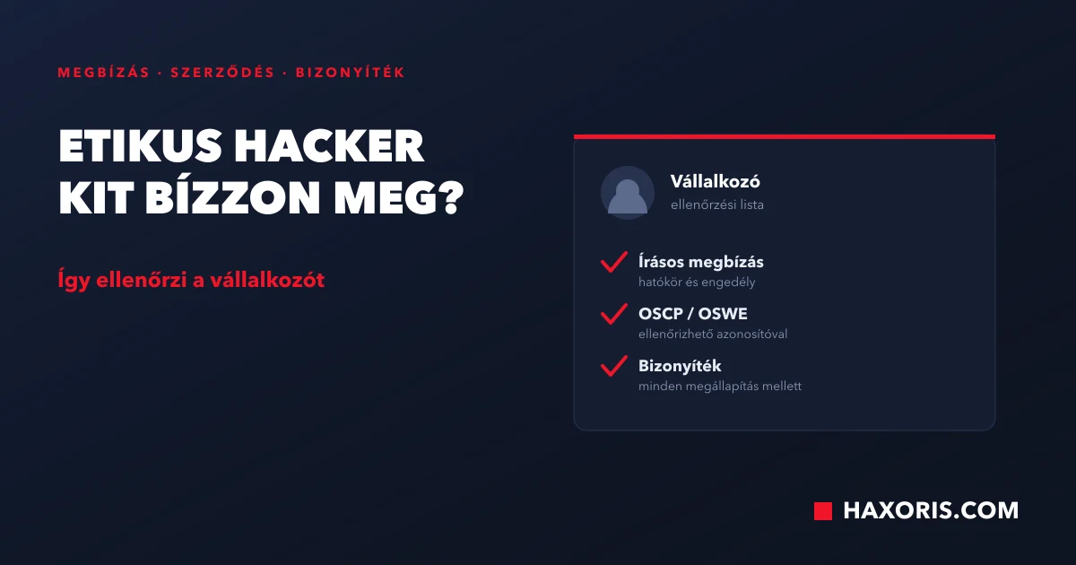 Etikus hacker megbízása: írásos engedély, gyakorlati tanúsítványok és bizonyítékokkal alátámasztott vizsgálati jelentés