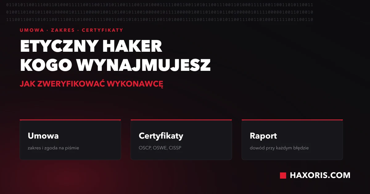 Etyczny haker – umowa, certyfikaty i raport z dowodami jako trzy punkty weryfikacji wykonawcy